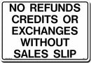No Refunds Credits or Exchanges without Sales Slip 14 x 10" Sign