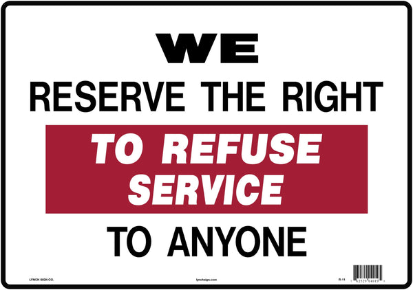 We Reserve The Right To Refuse Service To Anyone 14 x 10" Sign