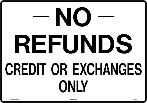 No Refunds Credit or Exchanges Only 14 x 10" Sign