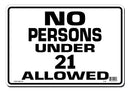 No Persons Under 21 Allowed 14 x 10" Sign