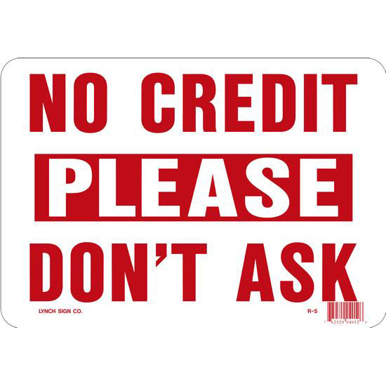 No Credit Please Don't Ask 10 x 7" Sign